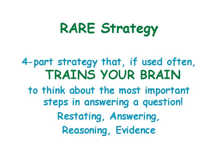 RARE Strategy 4 -part strategy that, if used often, TRAINS YOUR BRAIN to think RARE Strategy 4 -part strategy that, if used often, TRAINS YOUR BRAIN to think