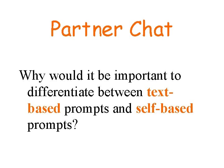 Partner Chat Why would it be important to differentiate between textbased prompts and self-based Partner Chat Why would it be important to differentiate between textbased prompts and self-based