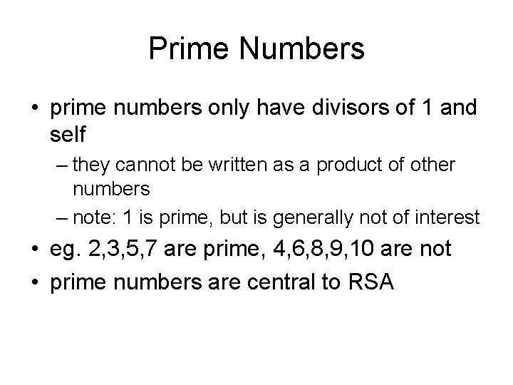 Prime Numbers • prime numbers only have divisors of 1 and self – they