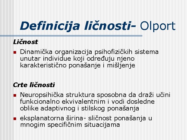 Definicija ličnosti- Olport Ličnost n Dinamička organizacija psihofizičkih sistema unutar individue koji određuju njeno