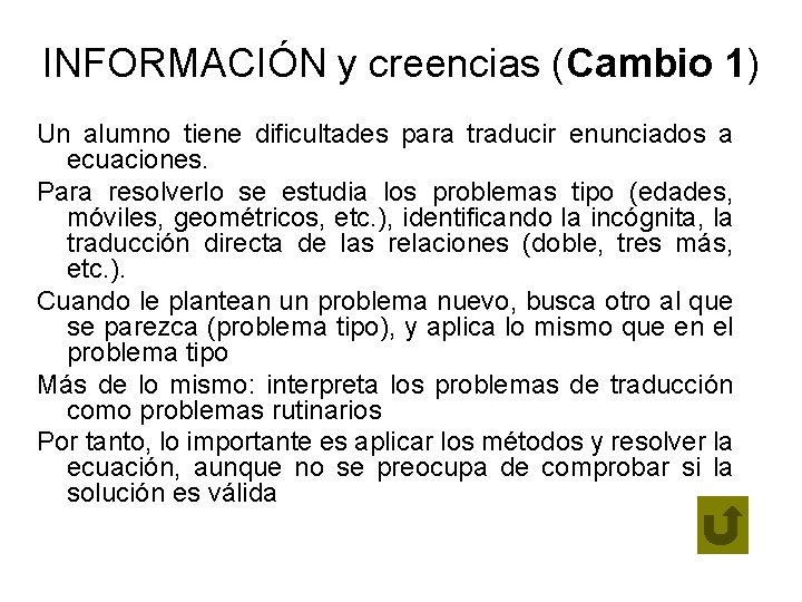 INFORMACIÓN y creencias (Cambio 1) Un alumno tiene dificultades para traducir enunciados a ecuaciones.