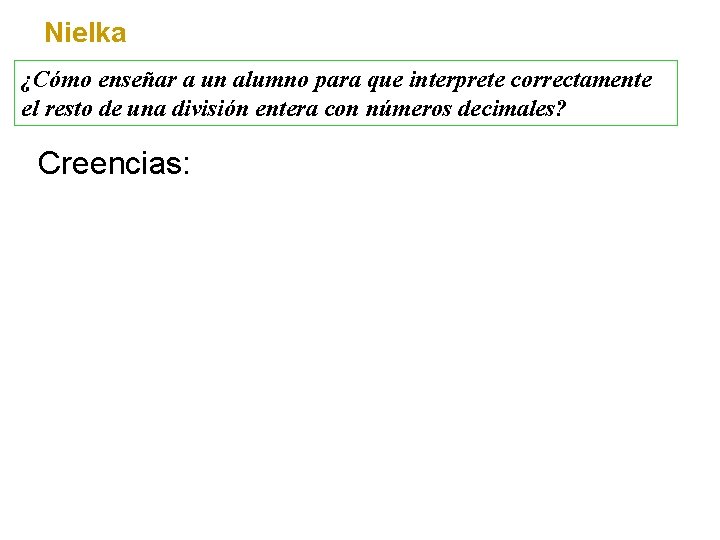 Nielka ¿Cómo enseñar a un alumno para que interprete correctamente el resto de una