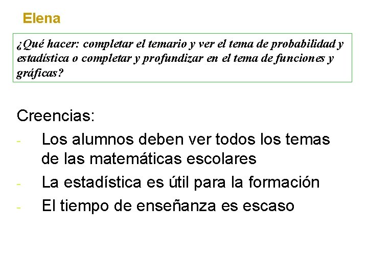 Elena ¿Qué hacer: completar el temario y ver el tema de probabilidad y estadística