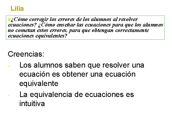 Lilia n¿Cómo corregir los errores de los alumnos al resolver ecuaciones? ¿Cómo enseñar las