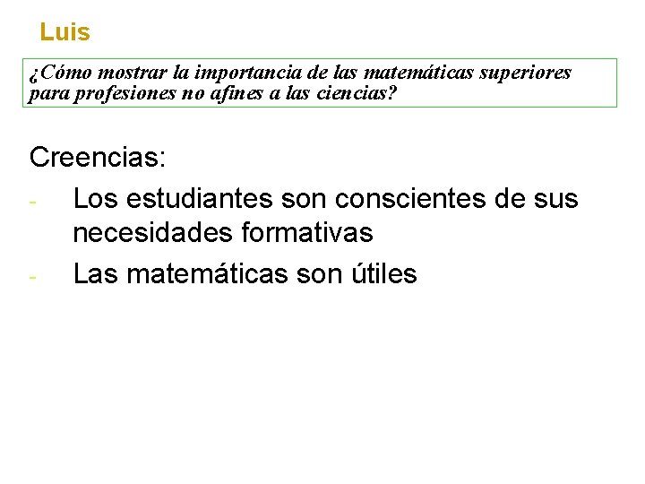 Luis ¿Cómo mostrar la importancia de las matemáticas superiores para profesiones no afines a