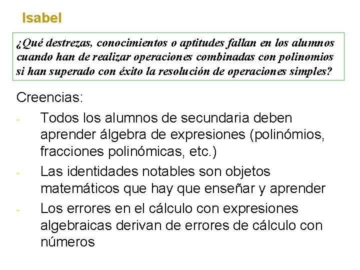 Isabel ¿Qué destrezas, conocimientos o aptitudes fallan en los alumnos cuando han de realizar