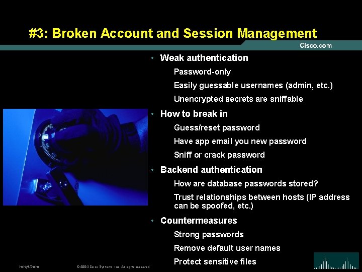 #3: Broken Account and Session Management • Weak authentication Password-only Easily guessable usernames (admin,