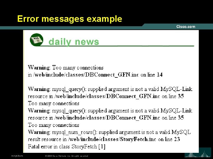 Error messages example mnystrom © 2004 Cisco Systems, Inc. All rights reserved. 21 