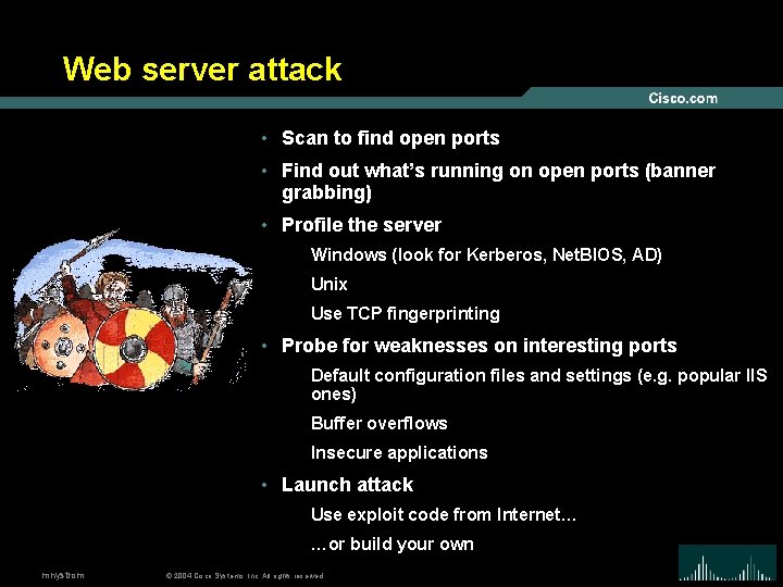 Web server attack • Scan to find open ports • Find out what’s running