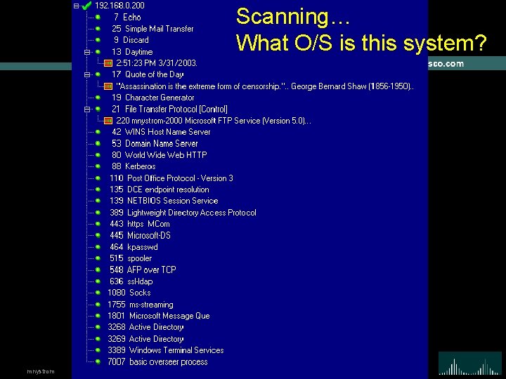 Scanning… What O/S is this system? mnystrom © 2004 Cisco Systems, Inc. All rights