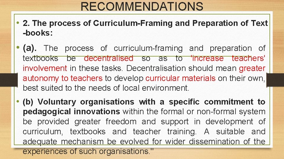 RECOMMENDATIONS • 2. The process of Curriculum-Framing and Preparation of Text -books: • (a).