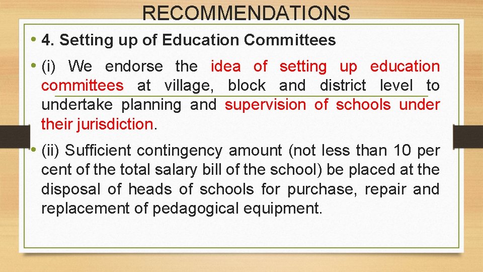 RECOMMENDATIONS • 4. Setting up of Education Committees • (i) We endorse the idea