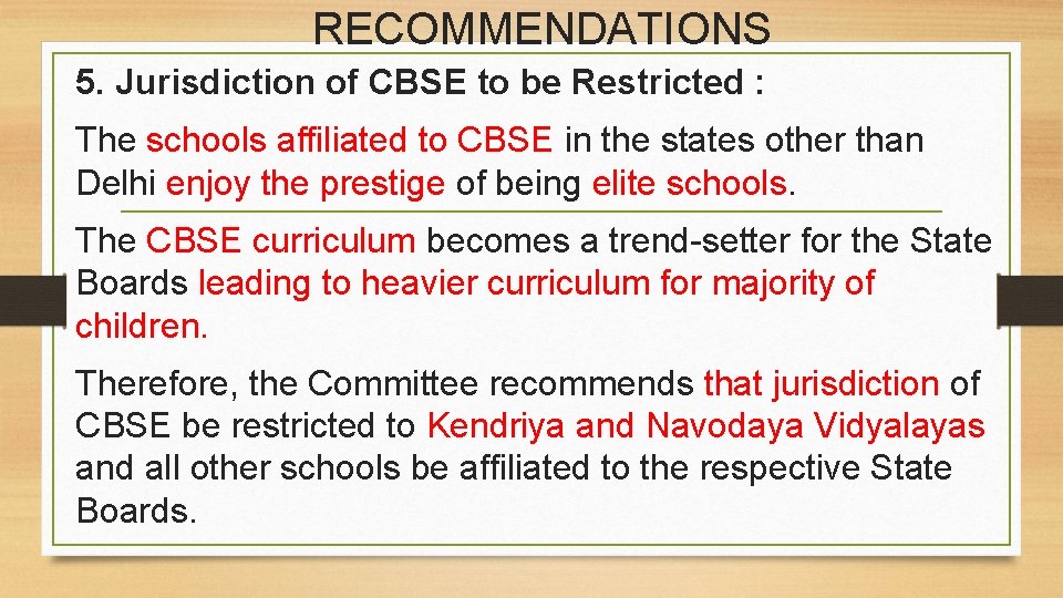 RECOMMENDATIONS 5. Jurisdiction of CBSE to be Restricted : The schools affiliated to CBSE
