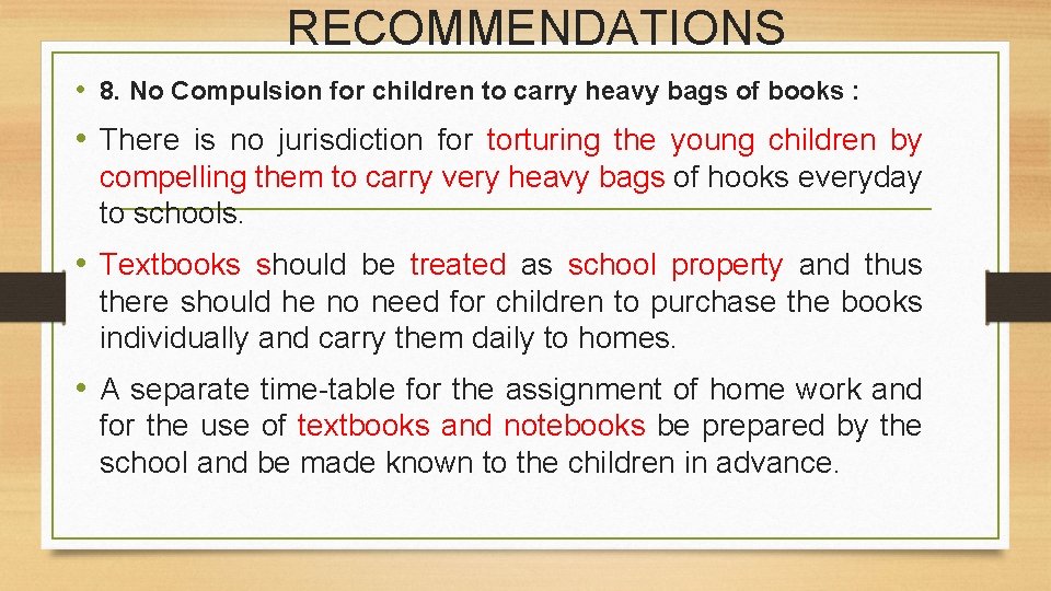 RECOMMENDATIONS • 8. No Compulsion for children to carry heavy bags of books :