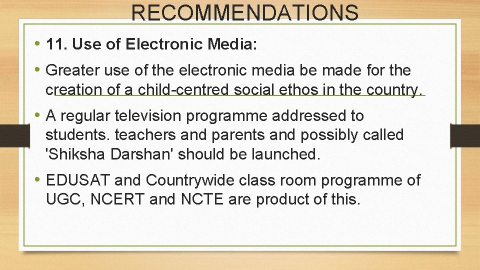 RECOMMENDATIONS • 11. Use of Electronic Media: • Greater use of the electronic media