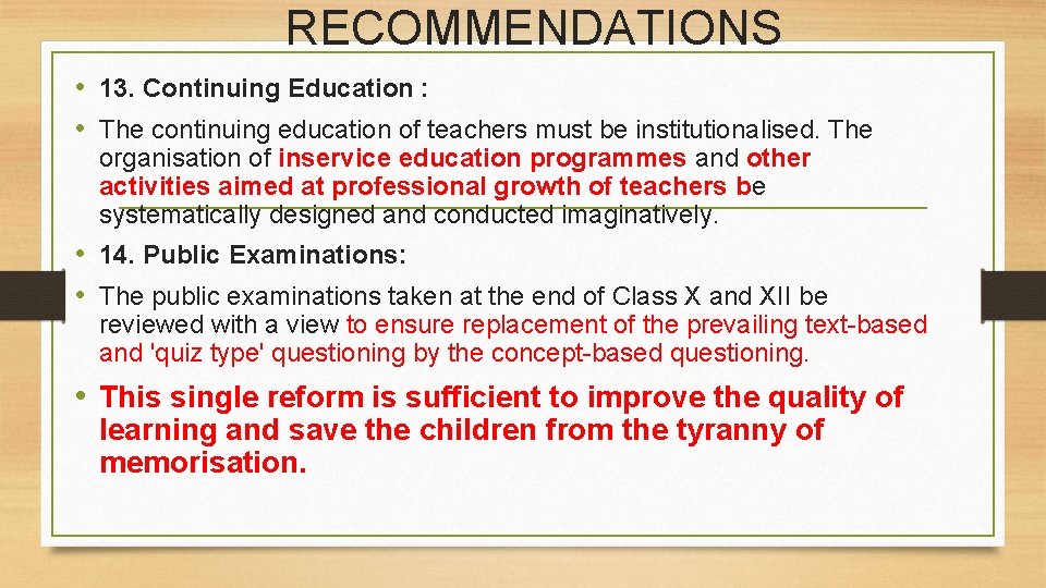 RECOMMENDATIONS • 13. Continuing Education : • The continuing education of teachers must be
