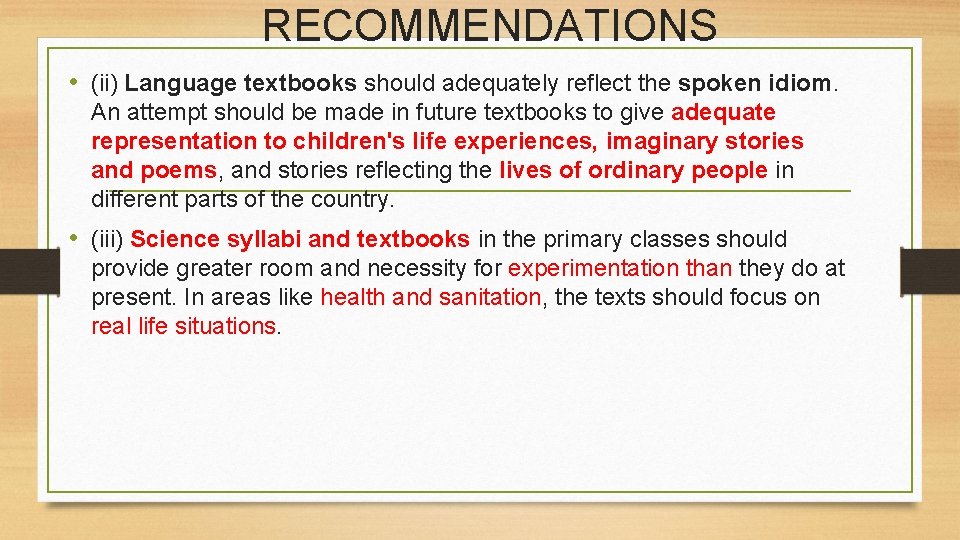 RECOMMENDATIONS • (ii) Language textbooks should adequately reflect the spoken idiom. An attempt should