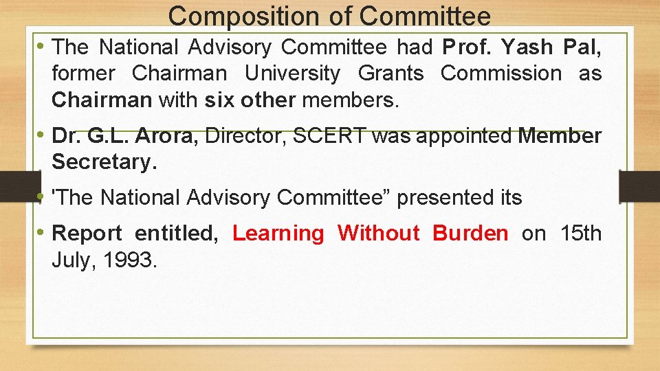 Composition of Committee • The National Advisory Committee had Prof. Yash Pal, former Chairman