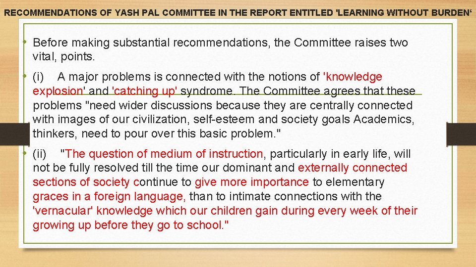 RECOMMENDATIONS OF YASH PAL COMMITTEE IN THE REPORT ENTITLED 'LEARNING WITHOUT BURDEN‘ • Before