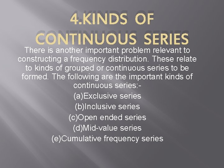 4. KINDS OF CONTINUOUS SERIES There is another important problem relevant to constructing a