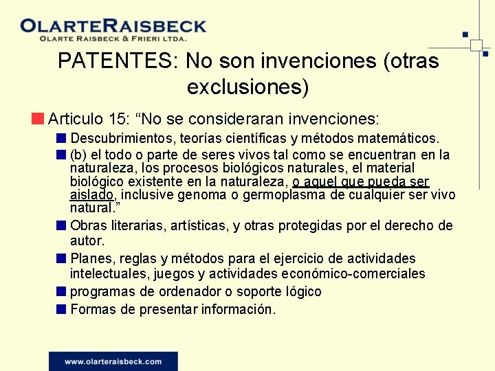 PATENTES: No son invenciones (otras exclusiones) ■ Articulo 15: “No se consideraran invenciones: ■