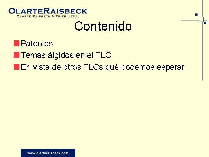 Contenido ■Patentes ■Temas álgidos en el TLC ■En vista de otros TLCs qué podemos