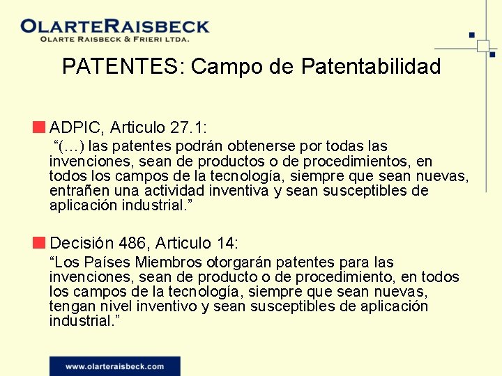 PATENTES: Campo de Patentabilidad ■ ADPIC, Articulo 27. 1: “(…) las patentes podrán obtenerse