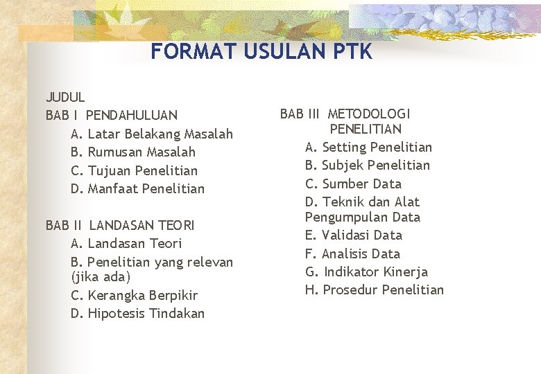 FORMAT USULAN PTK JUDUL BAB I PENDAHULUAN A. Latar Belakang Masalah B. Rumusan Masalah