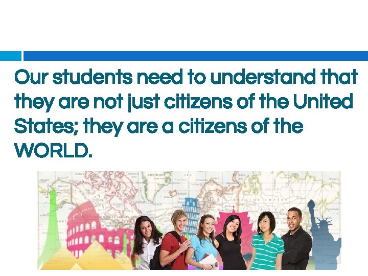 Our students need to understand that they are not just citizens of the United