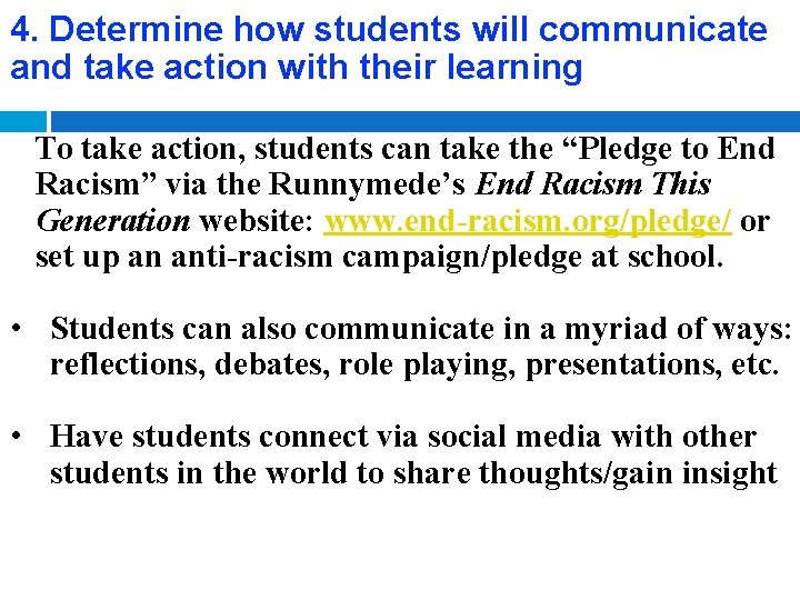 4. Determine how students will communicate and take action with their learning To take