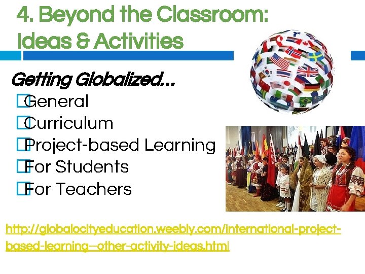 4. Beyond the Classroom: Ideas & Activities Getting Globalized… � General � Curriculum �
