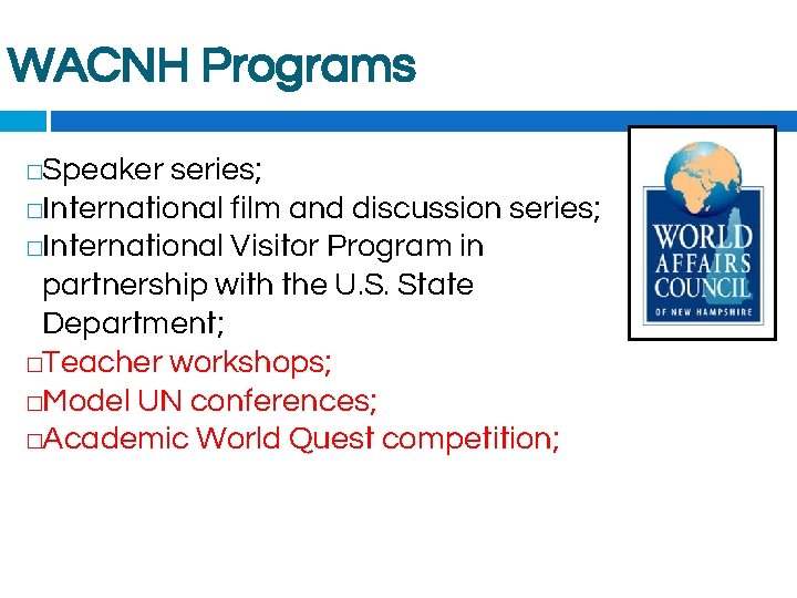 WACNH Programs Speaker series; �International film and discussion series; �International Visitor Program in partnership