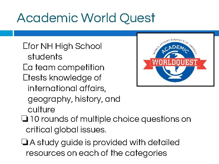 Academic World Quest �for NH High School students �a team competition �tests knowledge of
