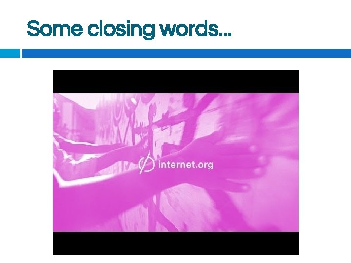 Some closing words. . . 