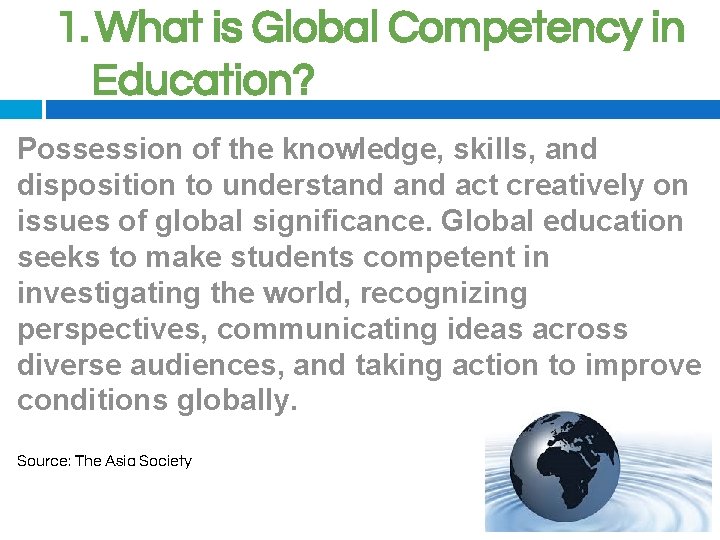 1. What is Global Competency in Education? Possession of the knowledge, skills, and disposition