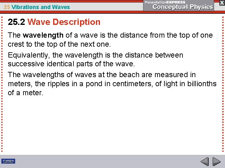 25 Vibrations and Waves 25. 2 Wave Description The wavelength of a wave is