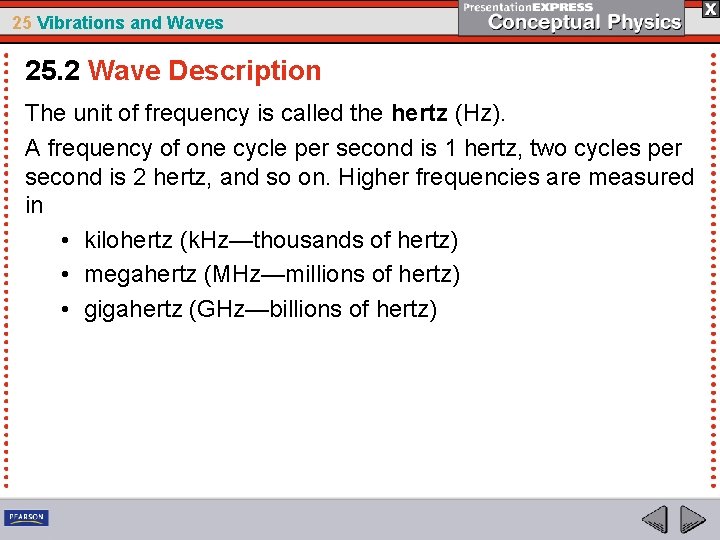 25 Vibrations and Waves 25. 2 Wave Description The unit of frequency is called