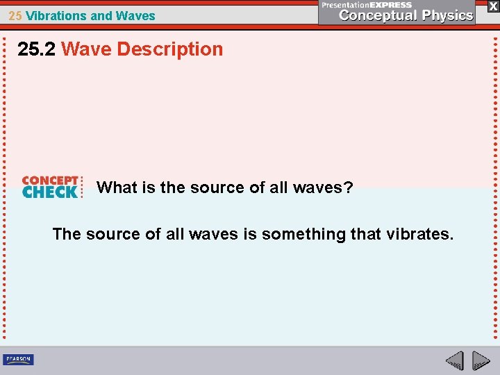 25 Vibrations and Waves 25. 2 Wave Description What is the source of all