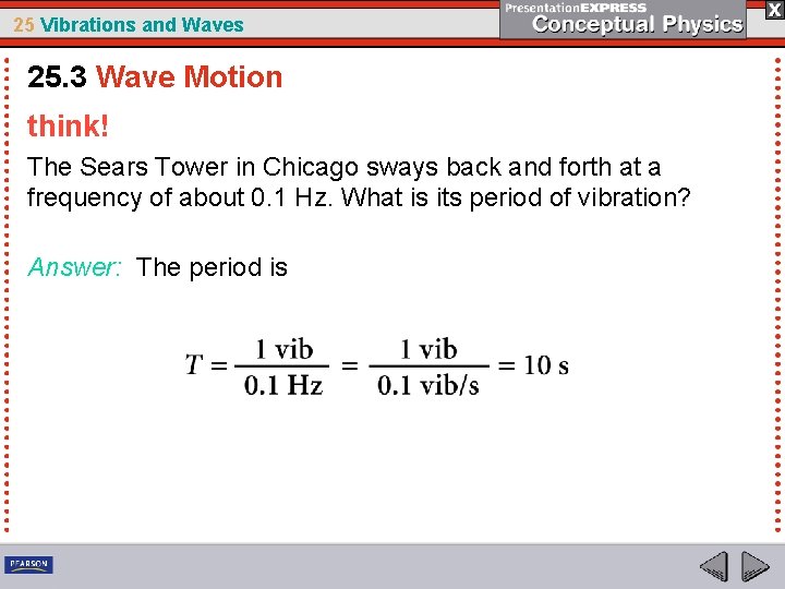 25 Vibrations and Waves 25. 3 Wave Motion think! The Sears Tower in Chicago