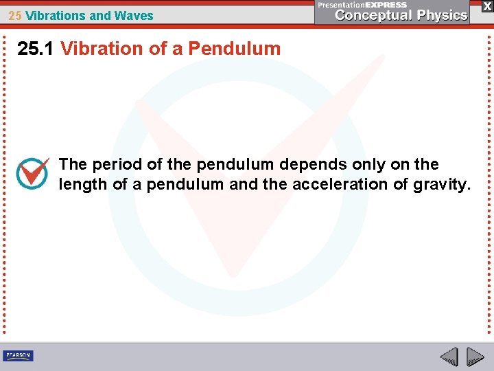 25 Vibrations and Waves 25. 1 Vibration of a Pendulum The period of the