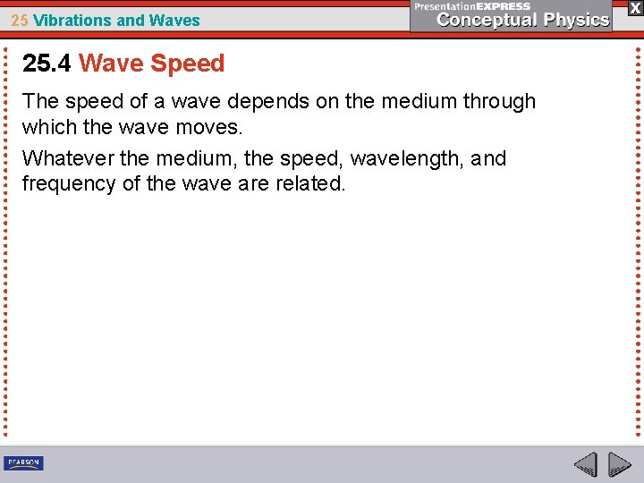 25 Vibrations and Waves 25. 4 Wave Speed The speed of a wave depends
