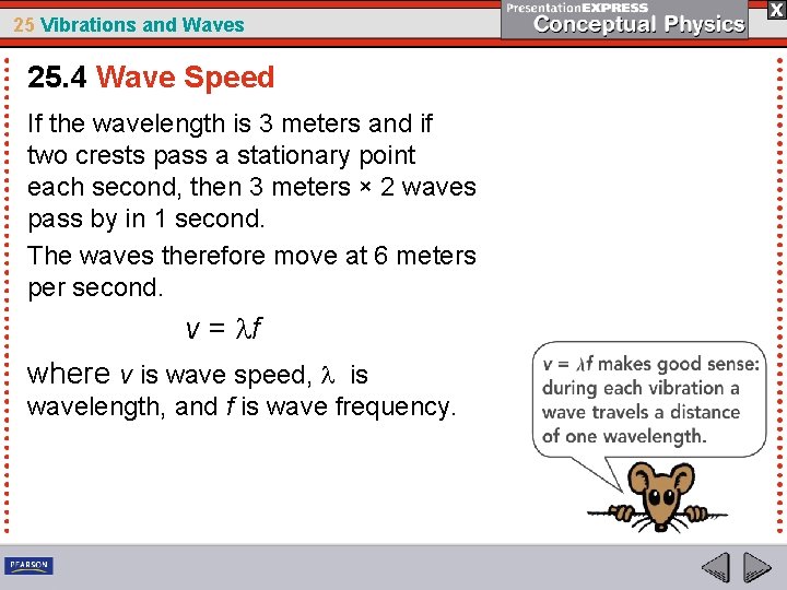 25 Vibrations and Waves 25. 4 Wave Speed If the wavelength is 3 meters