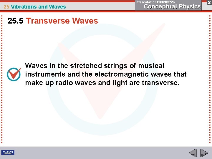 25 Vibrations and Waves 25. 5 Transverse Waves in the stretched strings of musical