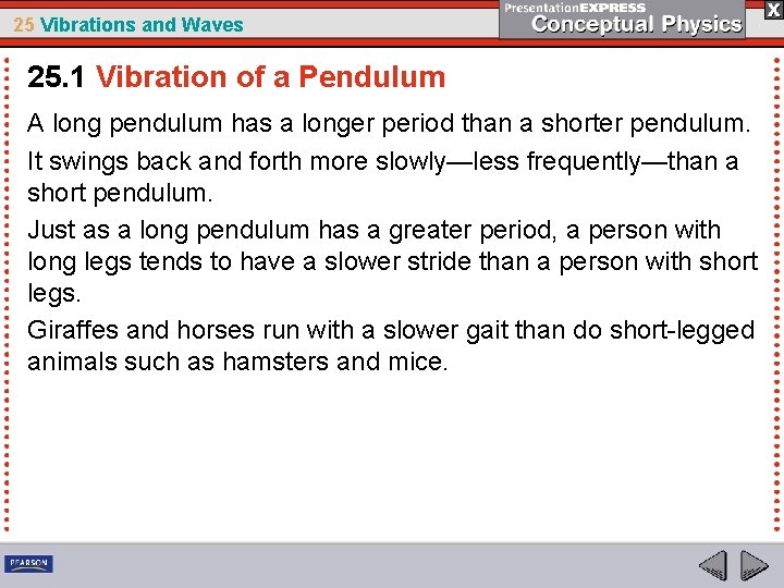 25 Vibrations and Waves 25. 1 Vibration of a Pendulum A long pendulum has