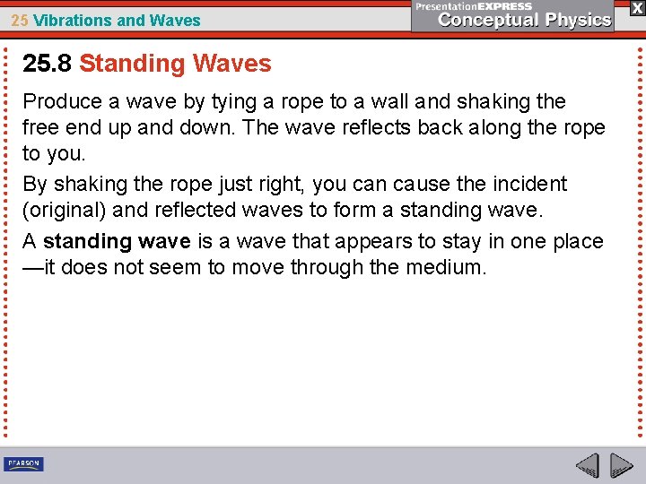 25 Vibrations and Waves 25. 8 Standing Waves Produce a wave by tying a