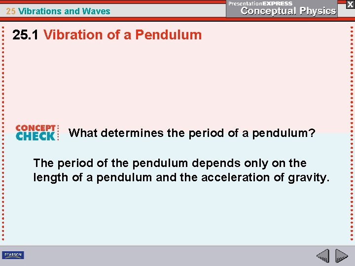 25 Vibrations and Waves 25. 1 Vibration of a Pendulum What determines the period