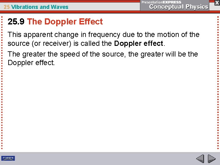 25 Vibrations and Waves 25. 9 The Doppler Effect This apparent change in frequency