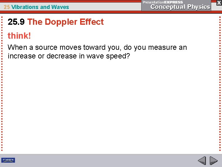 25 Vibrations and Waves 25. 9 The Doppler Effect think! When a source moves
