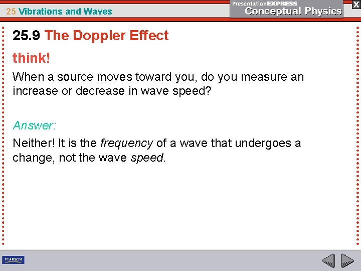 25 Vibrations and Waves 25. 9 The Doppler Effect think! When a source moves