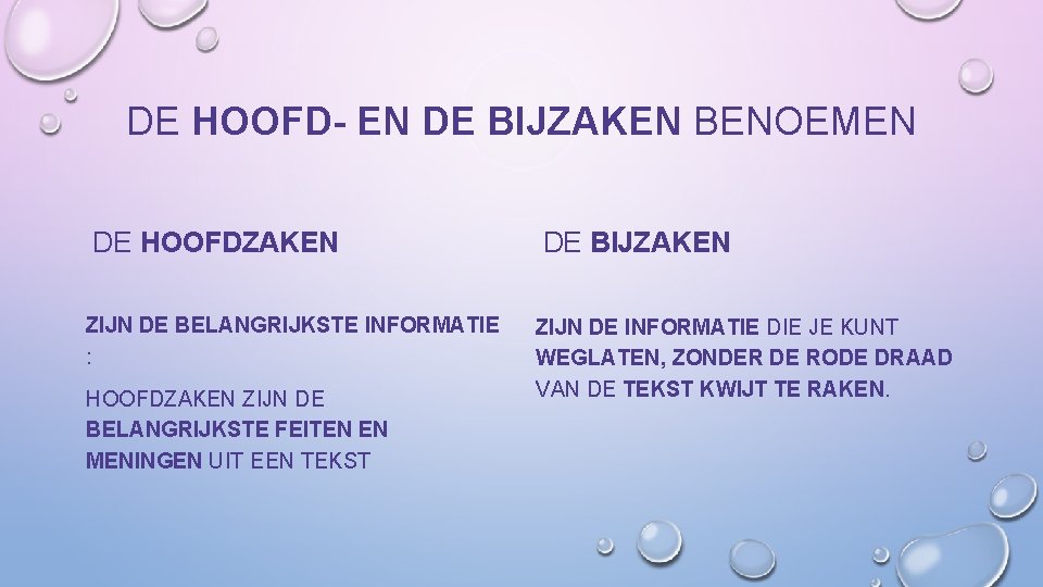 DE HOOFD- EN DE BIJZAKEN BENOEMEN DE HOOFDZAKEN ZIJN DE BELANGRIJKSTE INFORMATIE : HOOFDZAKEN